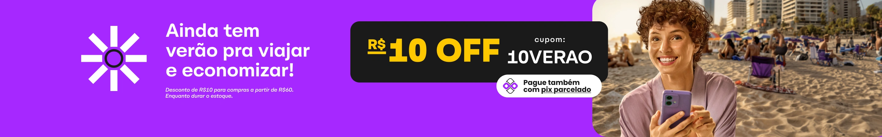 Ganhe R$10 nas compras a partir de R$60 na ClickBus com o cupom 10VERAO. Agora você pode pagar também com pix parcelado! Enquanto durar o estoque.